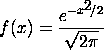 f(x) = EXP[-x**2/2]/SQRT(2*PI)